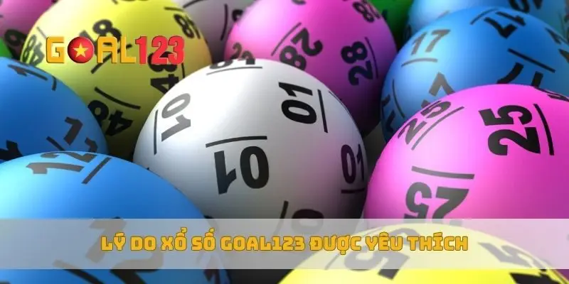 Lý do xổ số Goal123 được yêu thích